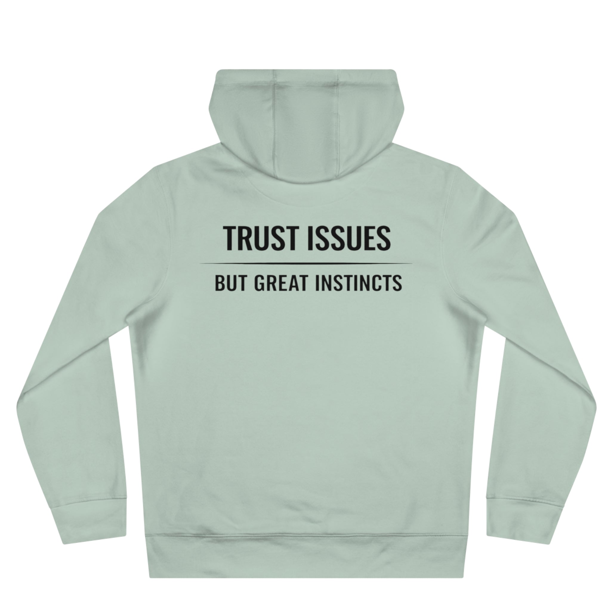 Trust Issues Hoodie — "Trust Issues But Great Instincts" Minimal Graphic Hooded Sweatshirt