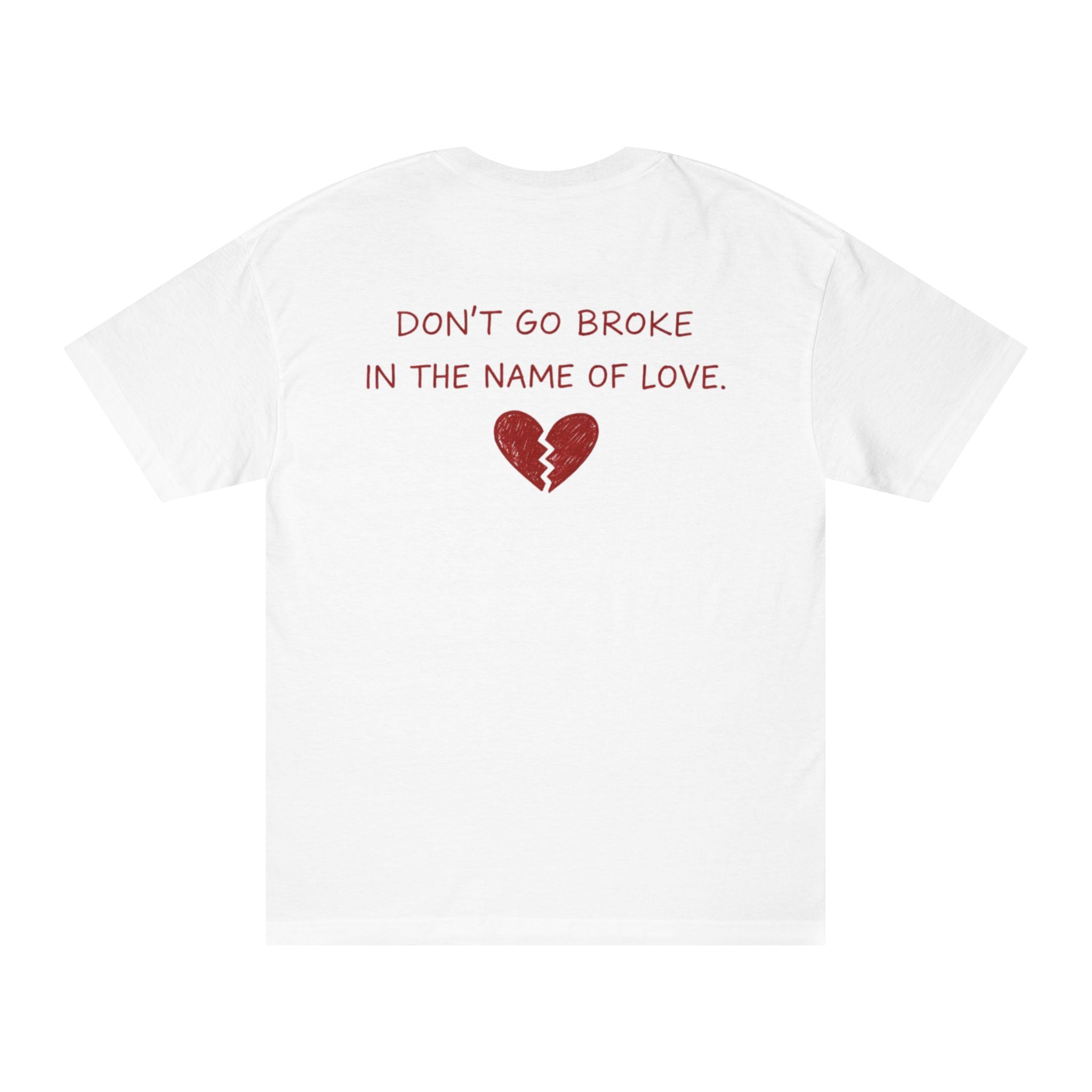 Don’t Go Broke in the Name of Love T‑Shirt