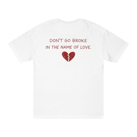Don’t Go Broke in the Name of Love T‑Shirt
