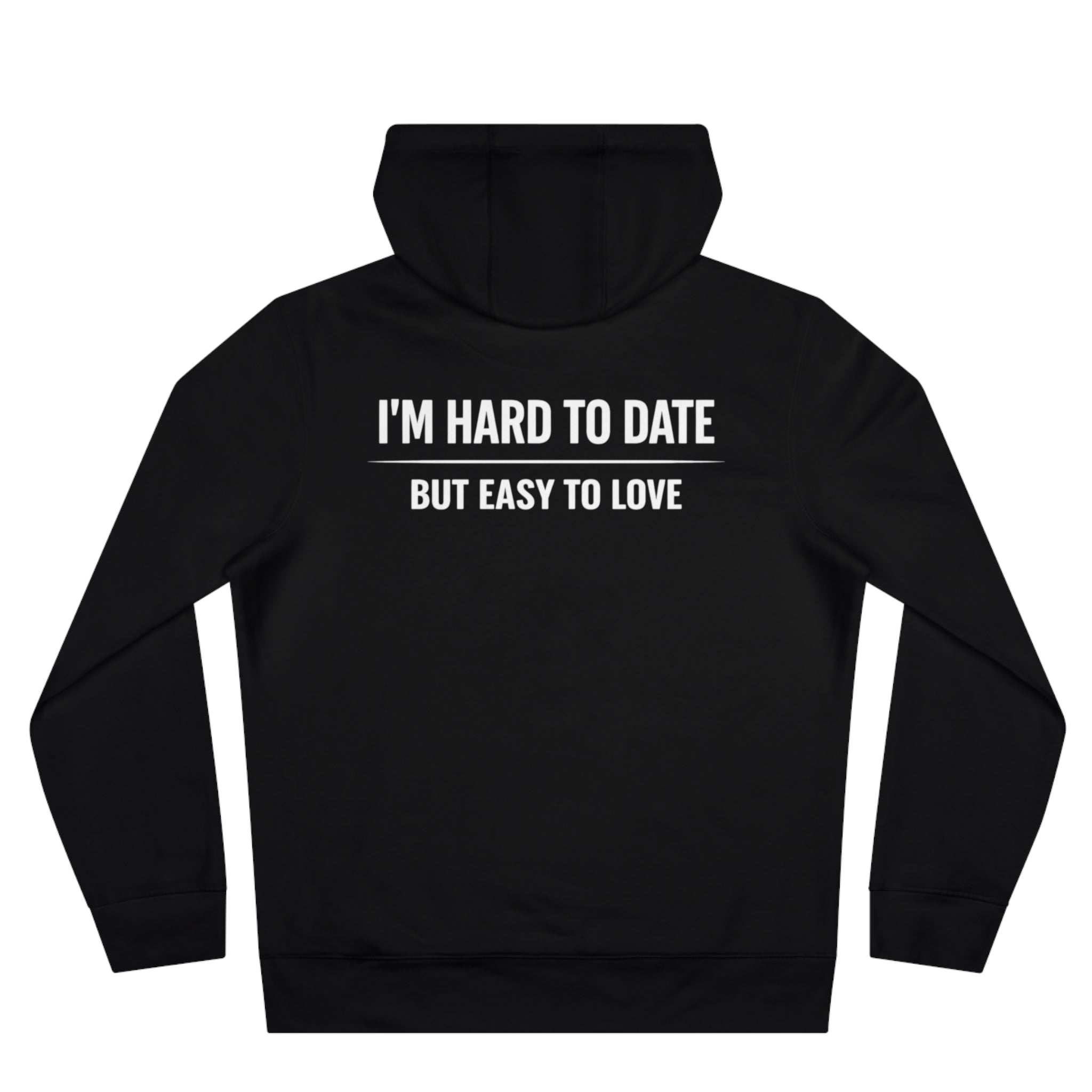 Hard to Date Hoodie — "I'm Hard to Date, But Easy to Love" Graphic Hoodie