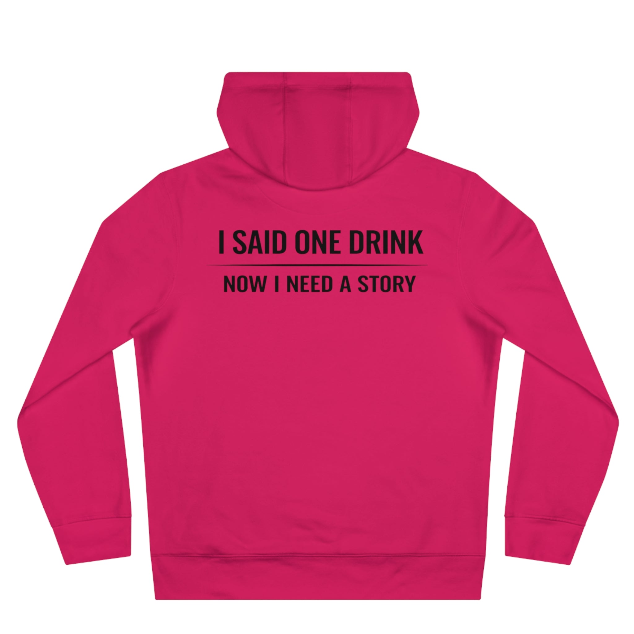I Said One Drink Hoodie — "I Said One Drink Now I Need a Story" Graphic Hoodie