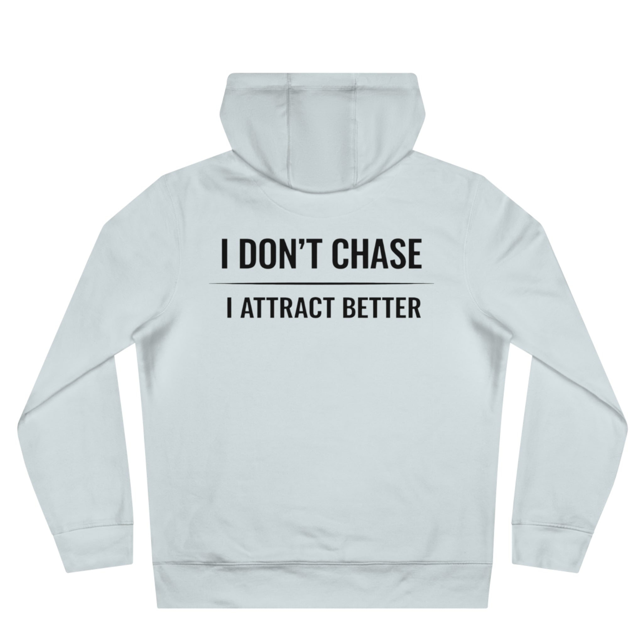 I Don’t Chase • King Hoodie — Motivational Pullover for Confident Men
