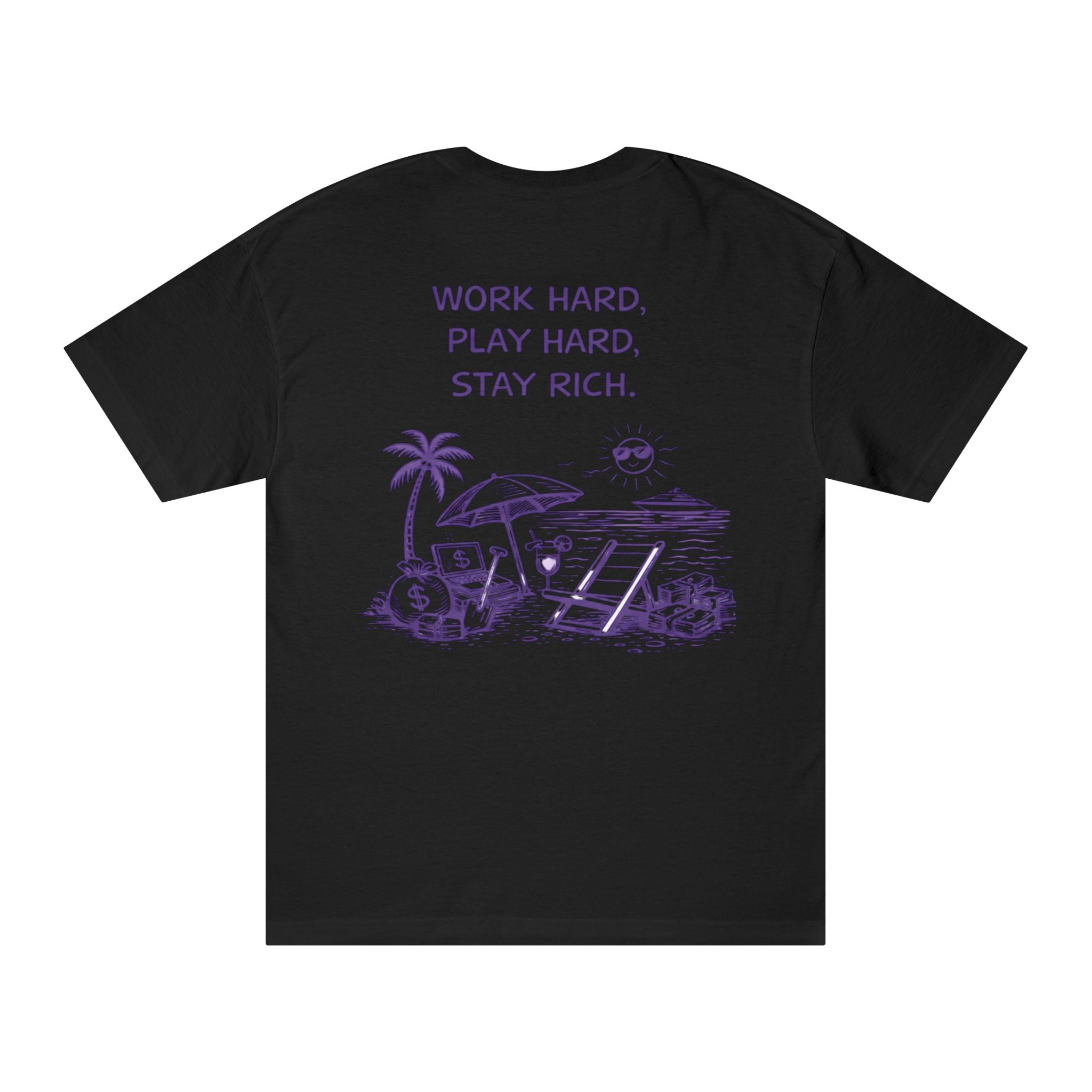 Work Hard Play Hard Stay Rich T-Shirt