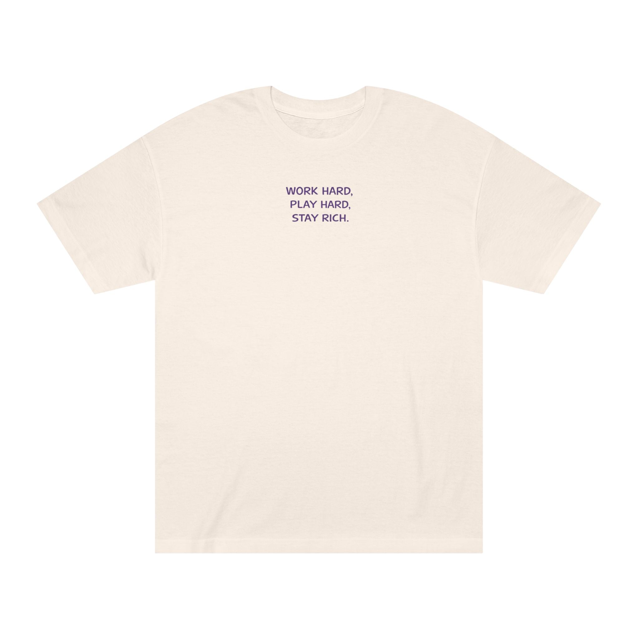 Work Hard Play Hard Stay Rich T-Shirt
