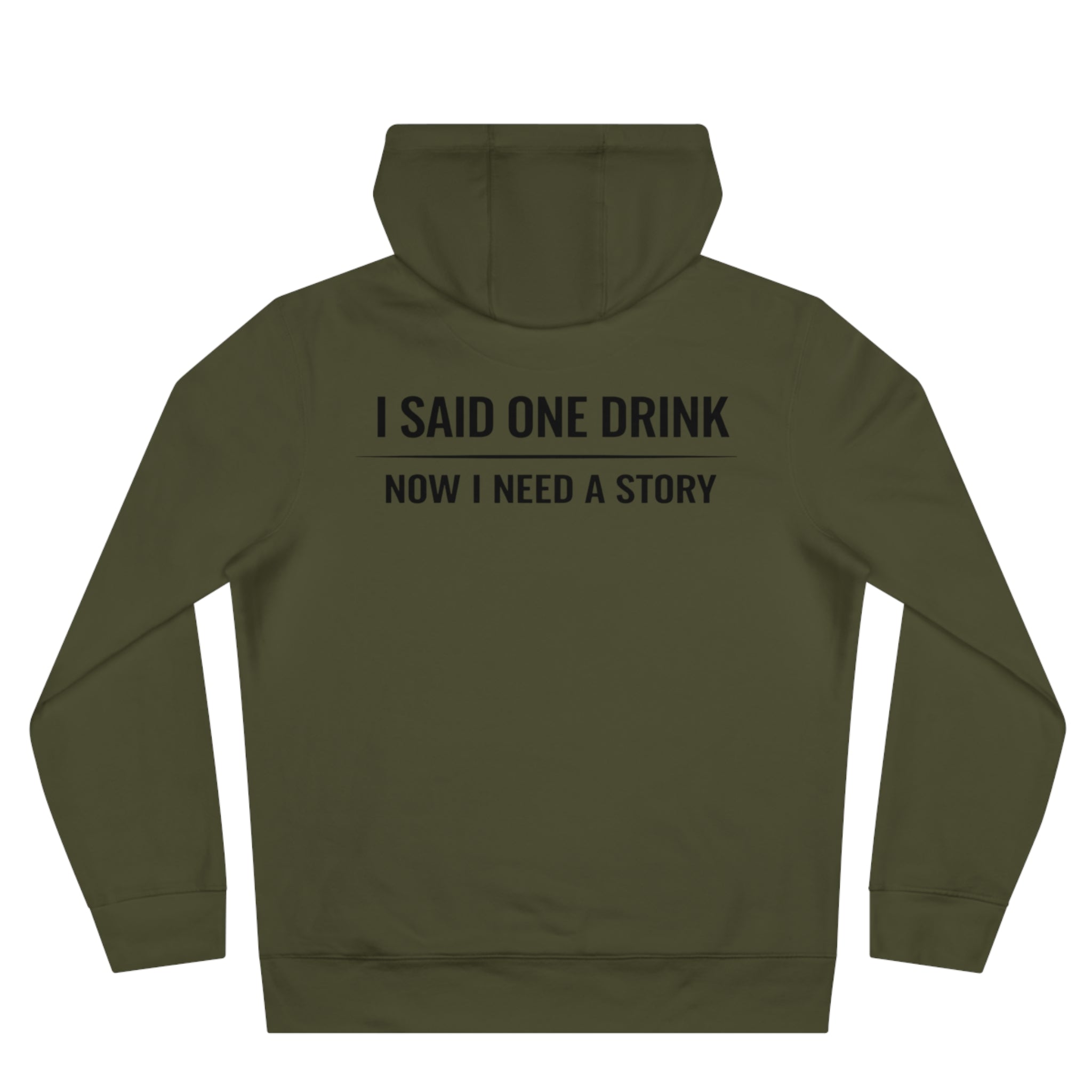 I Said One Drink Hoodie — "I Said One Drink Now I Need a Story" Graphic Hoodie