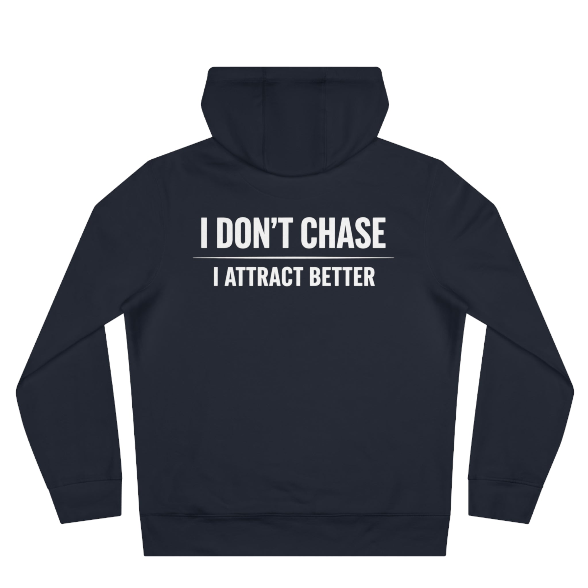 I Don’t Chase • King Hoodie — Motivational Pullover for Confident Men