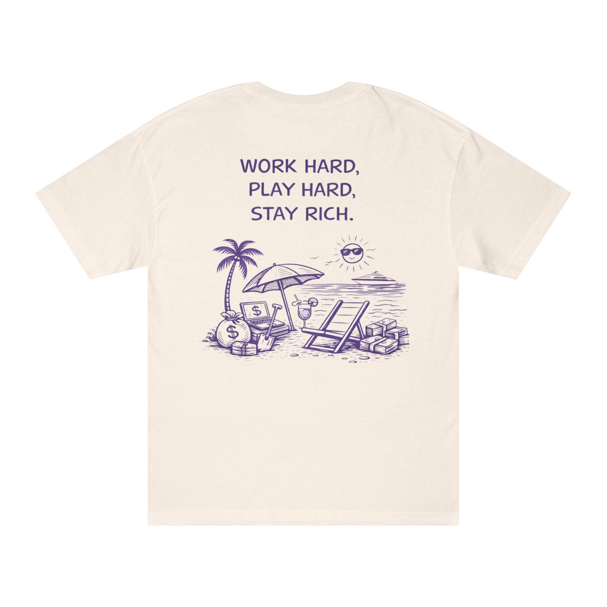 Work Hard Play Hard Stay Rich T-Shirt