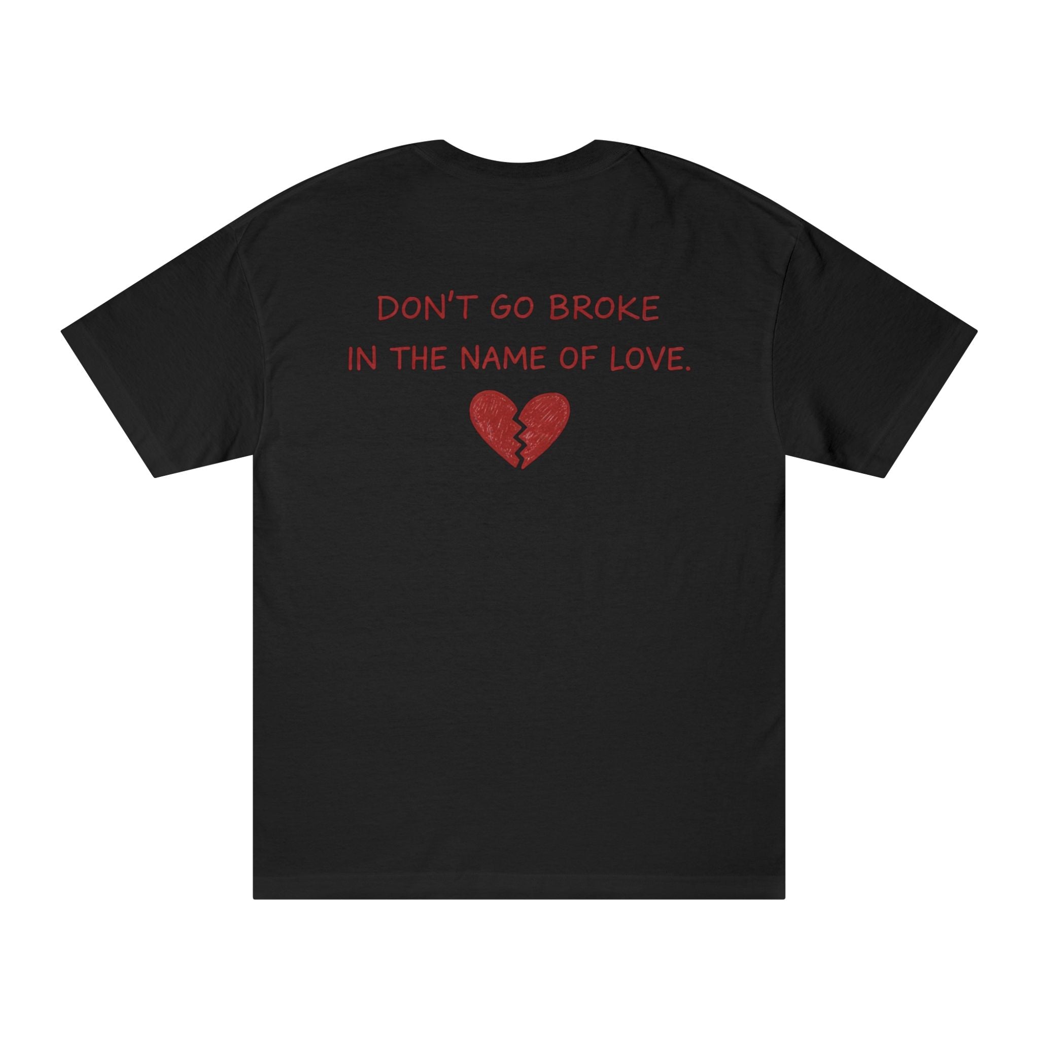 Don’t Go Broke in the Name of Love T‑Shirt