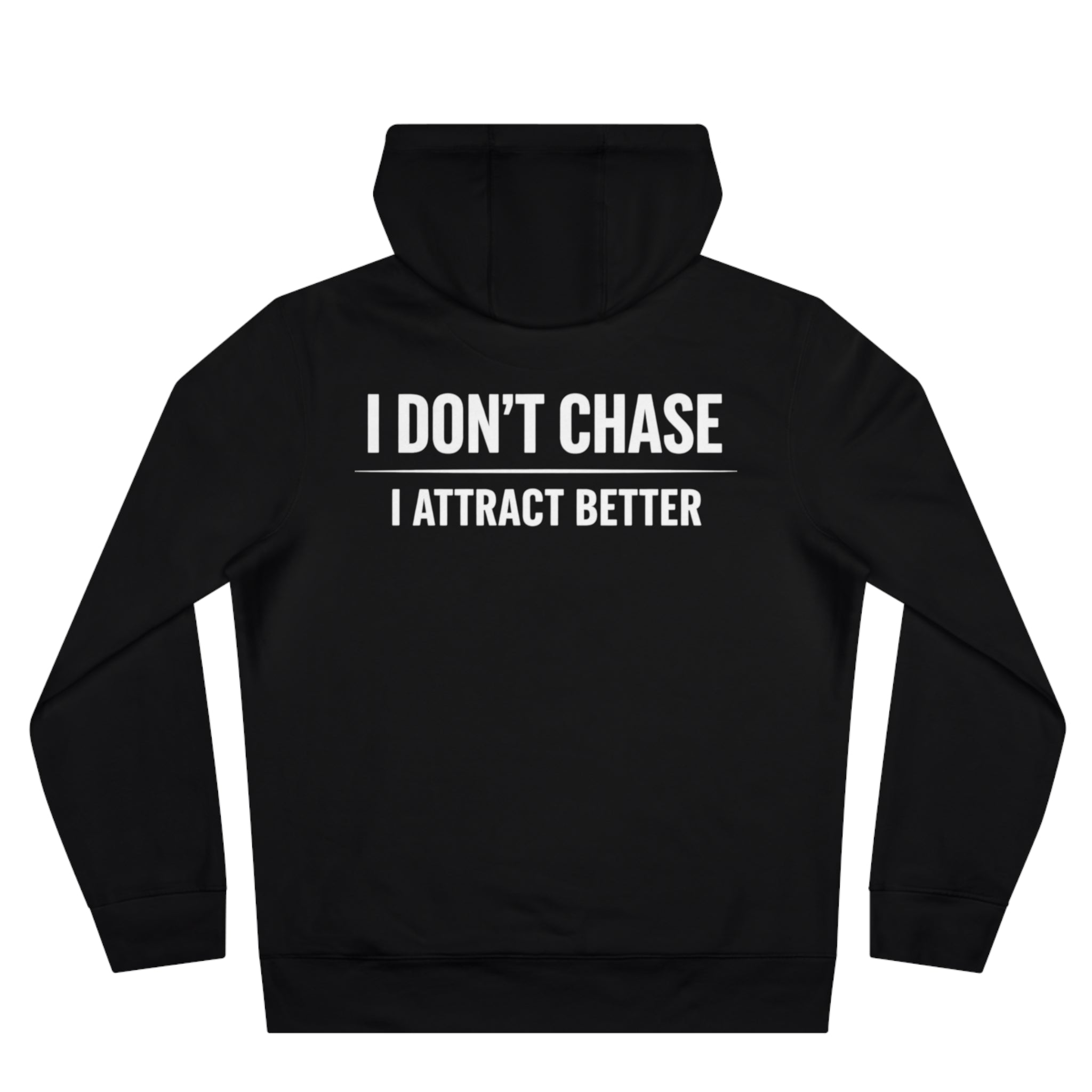 I Don’t Chase • King Hoodie — Motivational Pullover for Confident Men