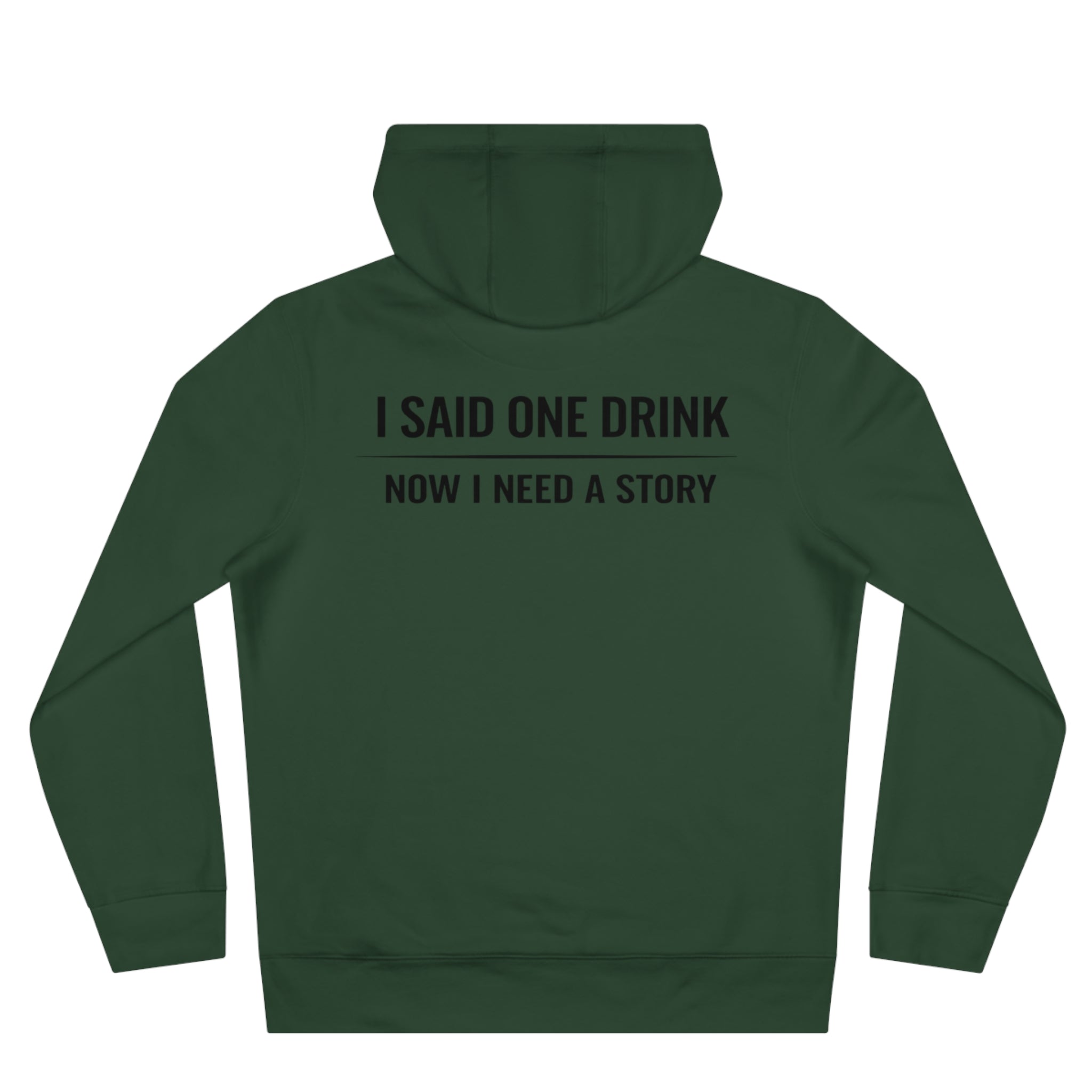 I Said One Drink Hoodie — "I Said One Drink Now I Need a Story" Graphic Hoodie