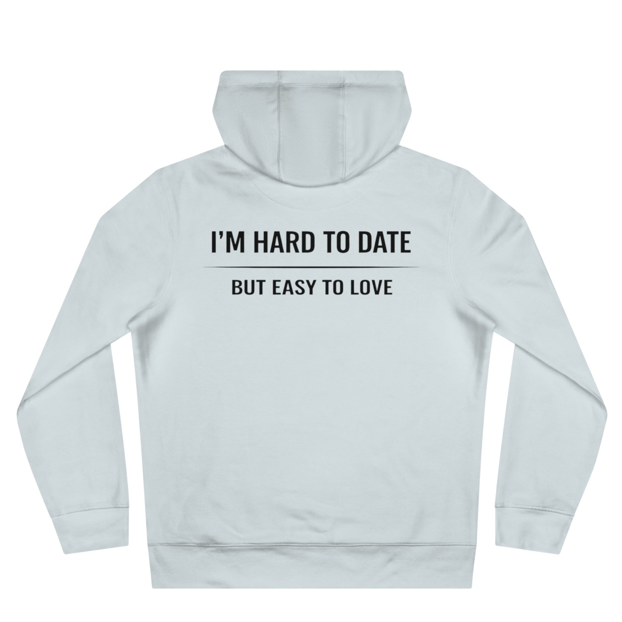 Hard to Date Hoodie — "I'm Hard to Date, But Easy to Love" Graphic Hoodie