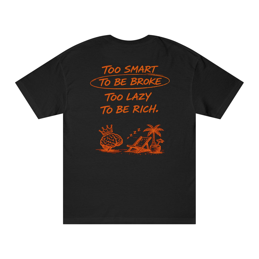 Too Smart To Be Broke T-Shirt