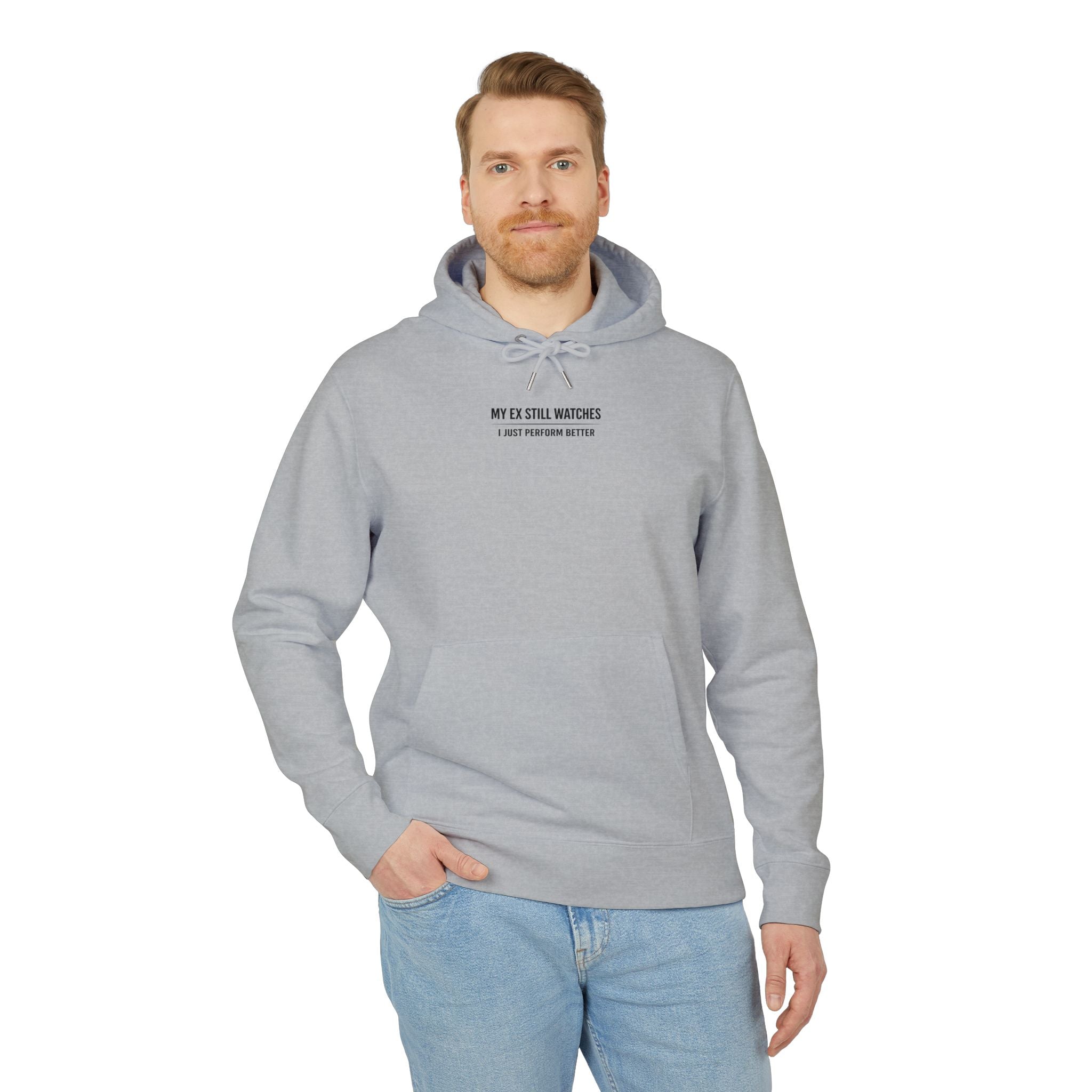 My Ex Still Watches I Just Perform Better Hoodie