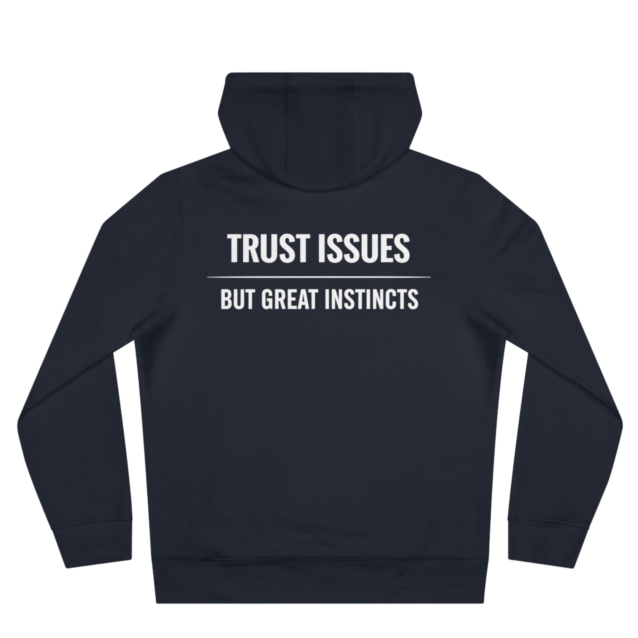 Trust Issues Hoodie — "Trust Issues But Great Instincts" Minimal Graphic Hooded Sweatshirt