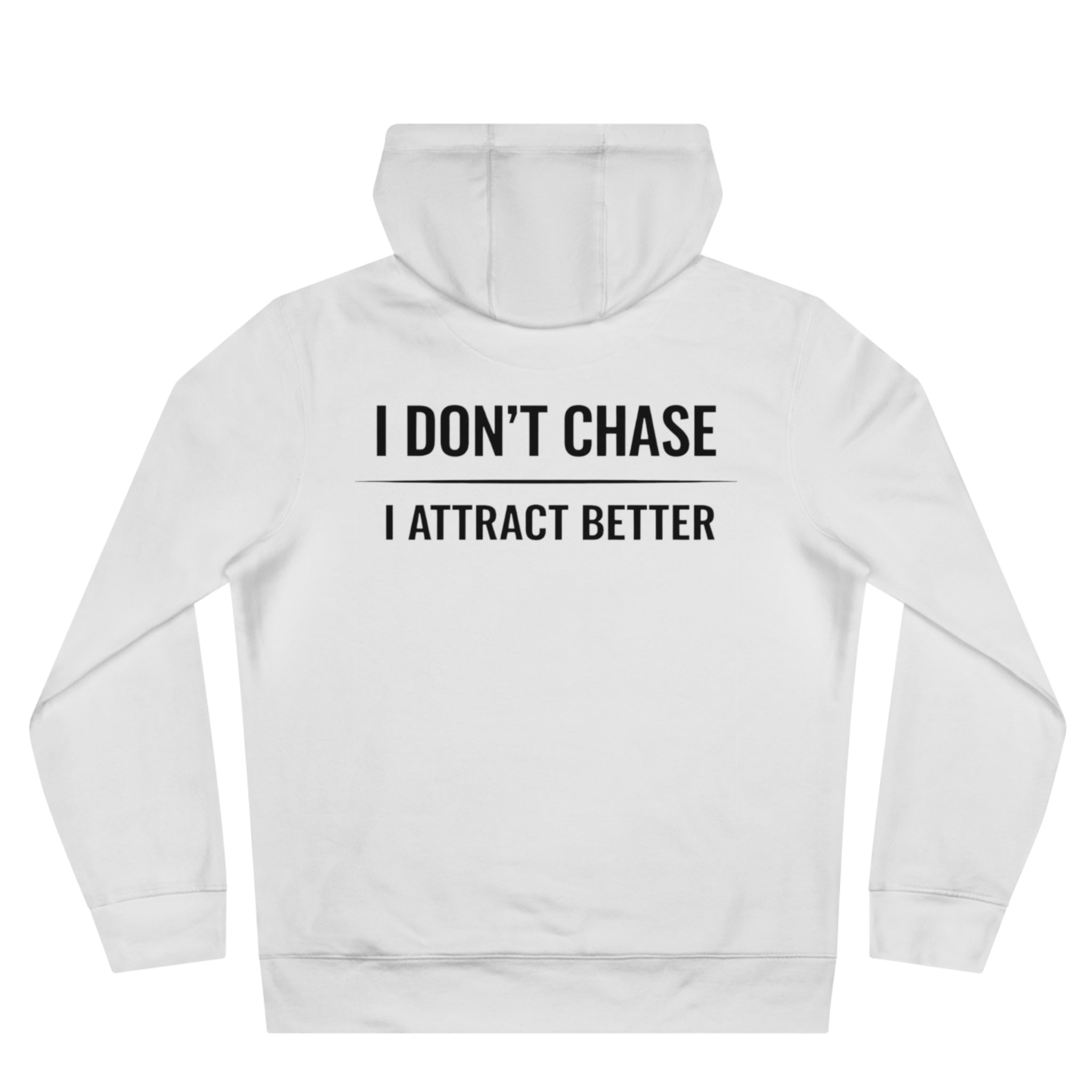 I Don’t Chase • King Hoodie — Motivational Pullover for Confident Men