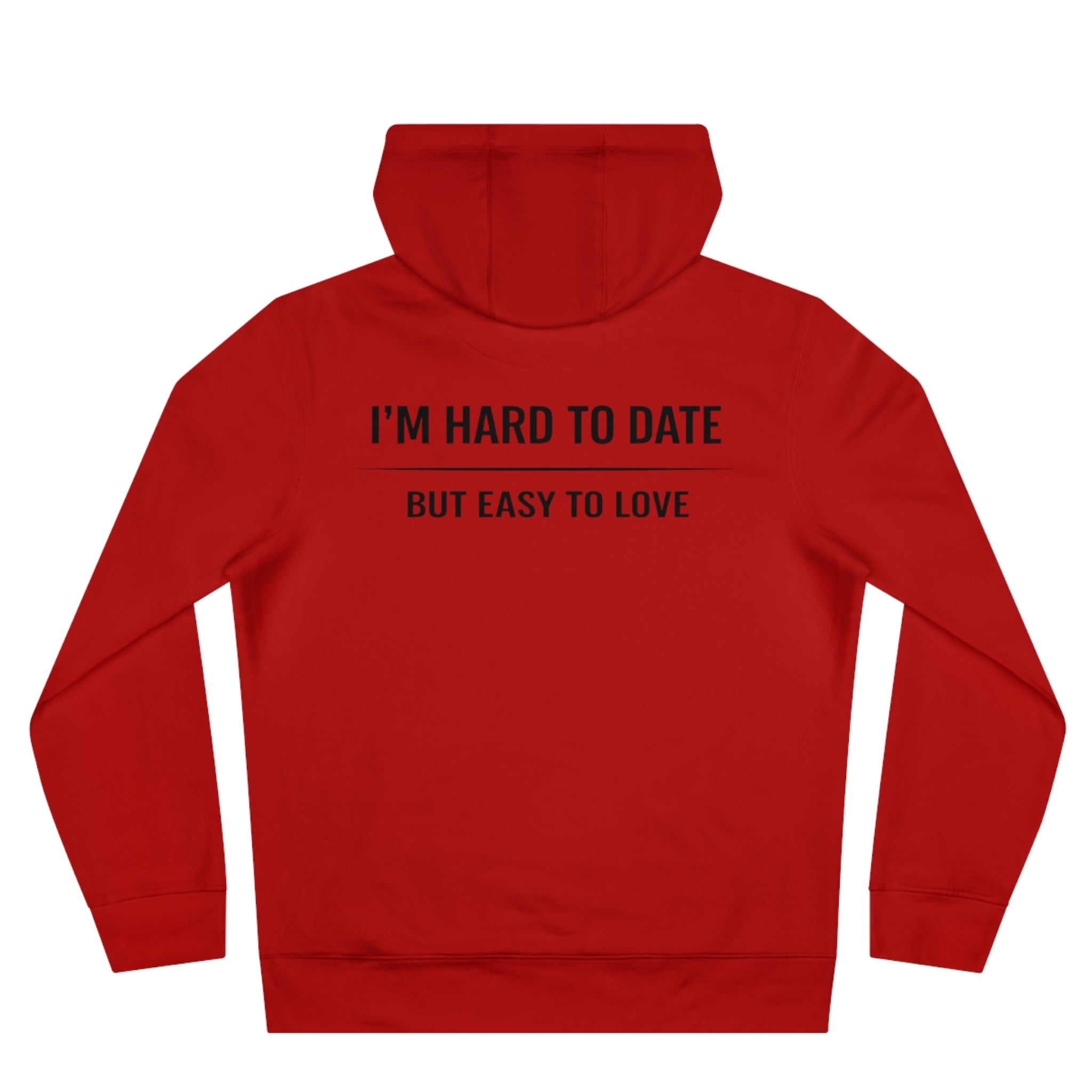 Hard to Date Hoodie — "I'm Hard to Date, But Easy to Love" Graphic Hoodie