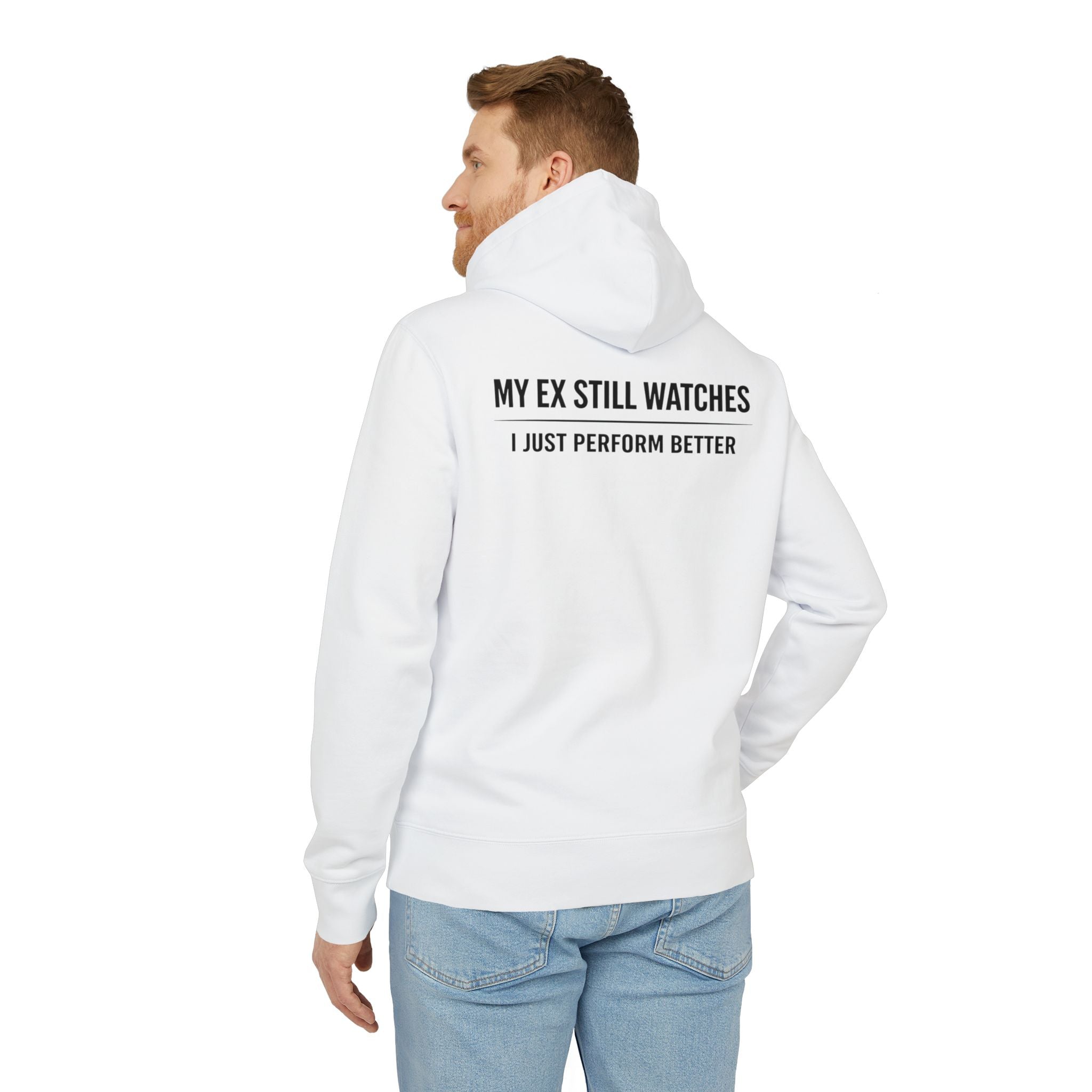 My Ex Still Watches I Just Perform Better Hoodie