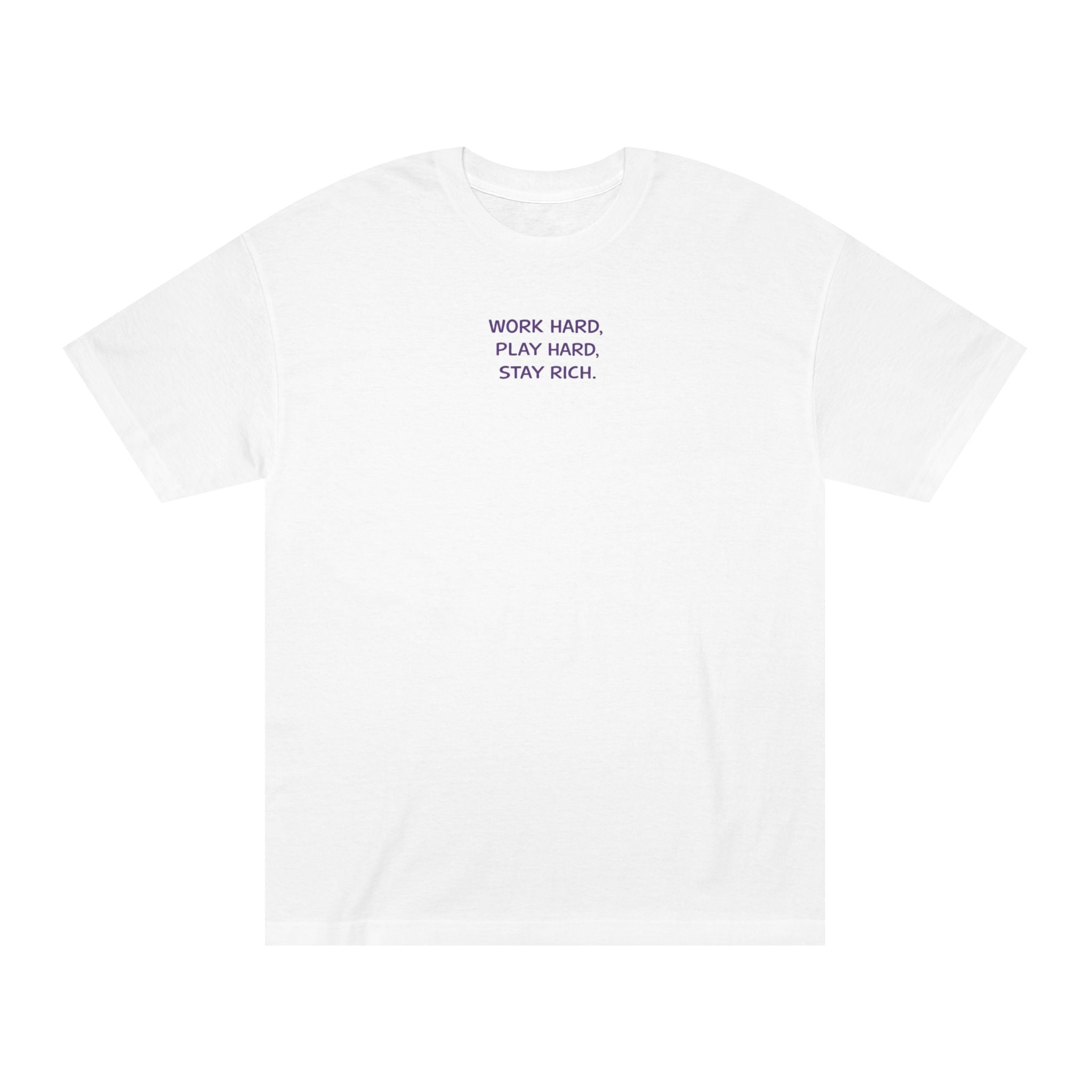 Work Hard Play Hard Stay Rich T-Shirt