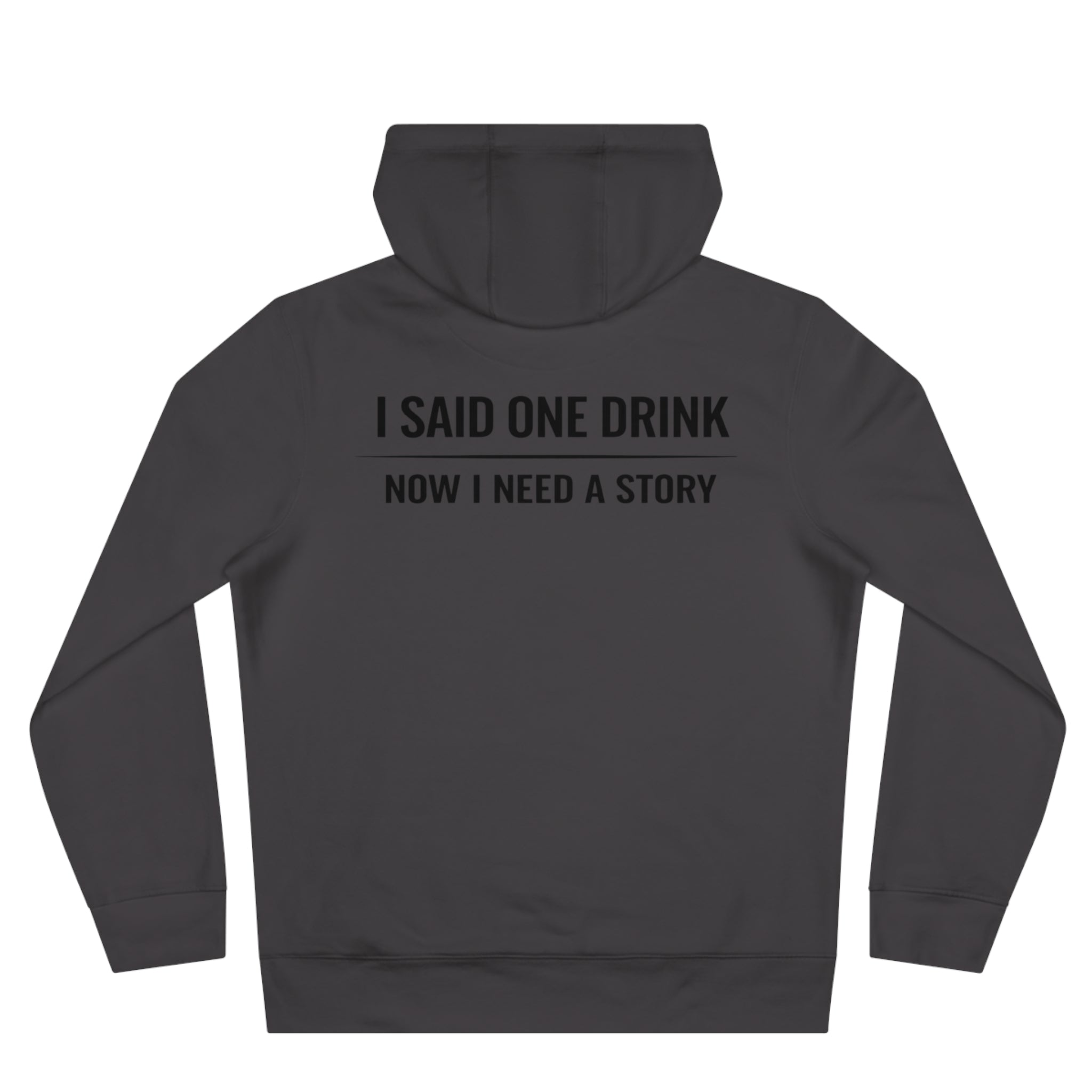 I Said One Drink Hoodie — "I Said One Drink Now I Need a Story" Graphic Hoodie