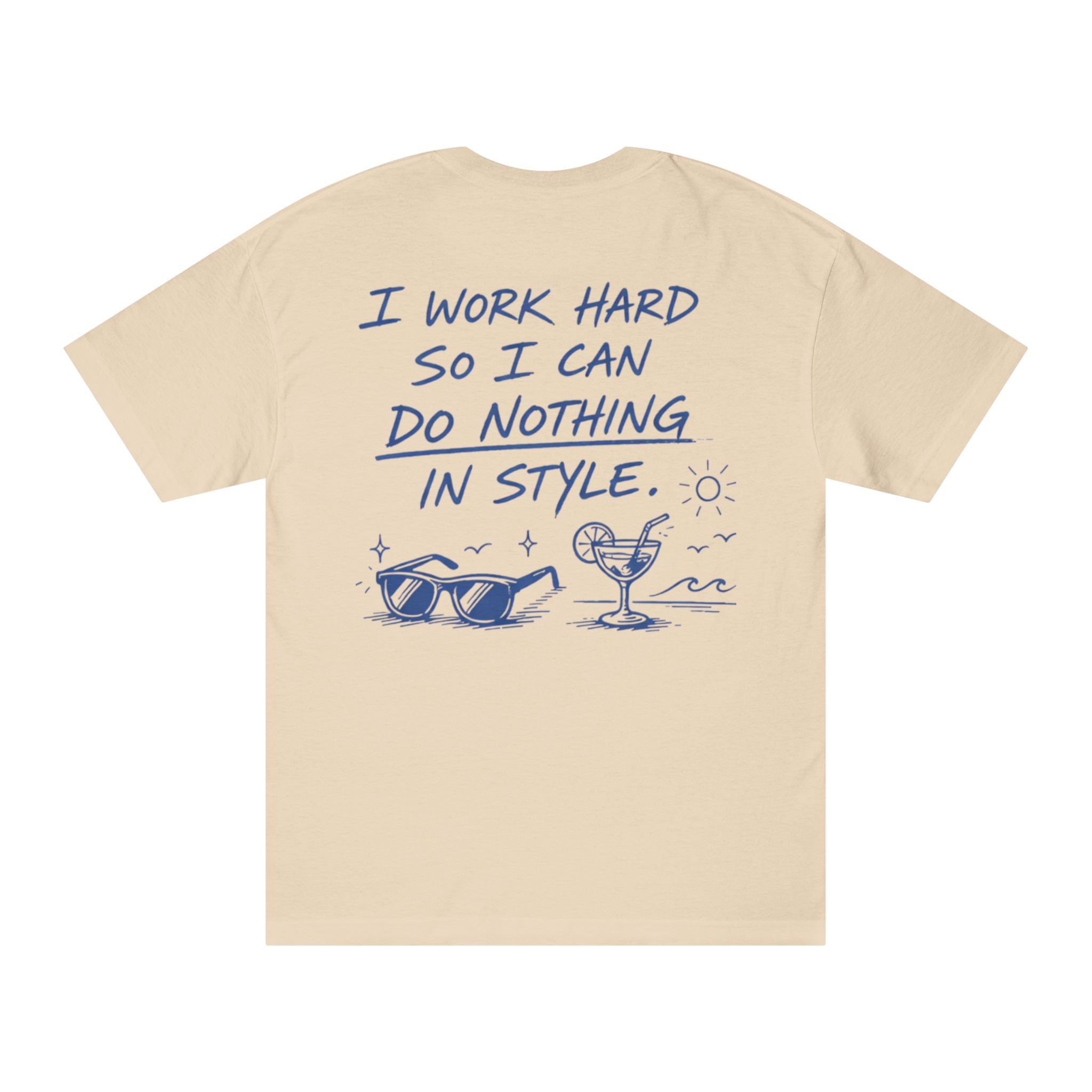 I Work Hard So I Can Do Nothing In Style T-Shirt