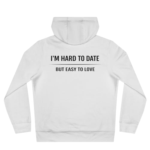 Hard to Date Hoodie — "I'm Hard to Date, But Easy to Love" Graphic Hoodie