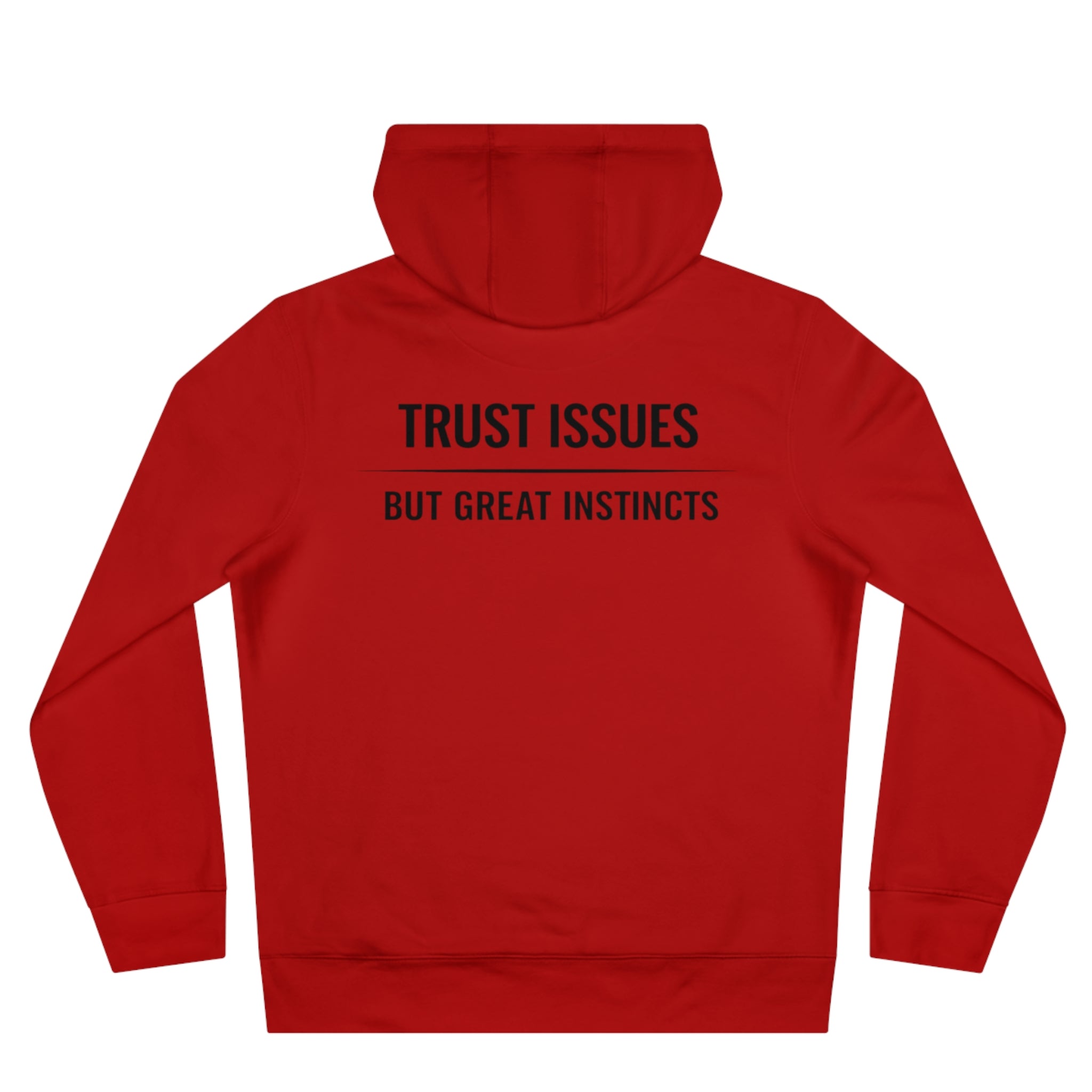 Trust Issues Hoodie — "Trust Issues But Great Instincts" Minimal Graphic Hooded Sweatshirt