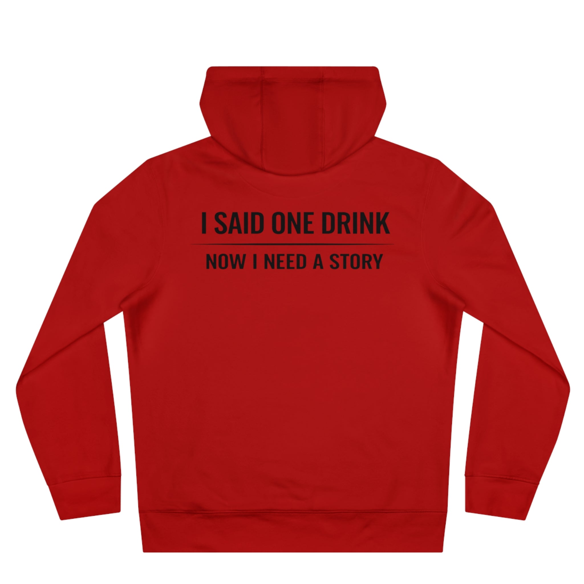I Said One Drink Hoodie — "I Said One Drink Now I Need a Story" Graphic Hoodie
