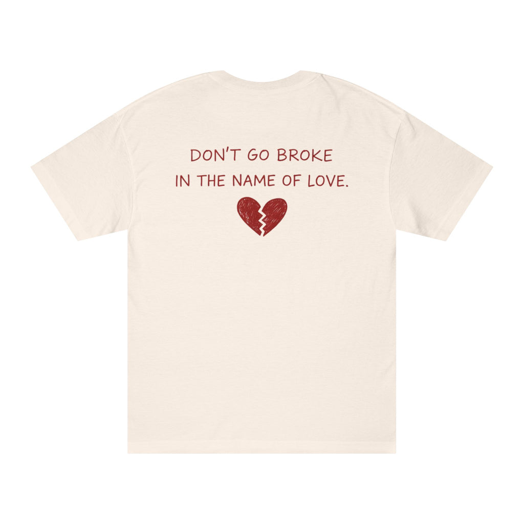 Don’t Go Broke in the Name of Love T‑Shirt