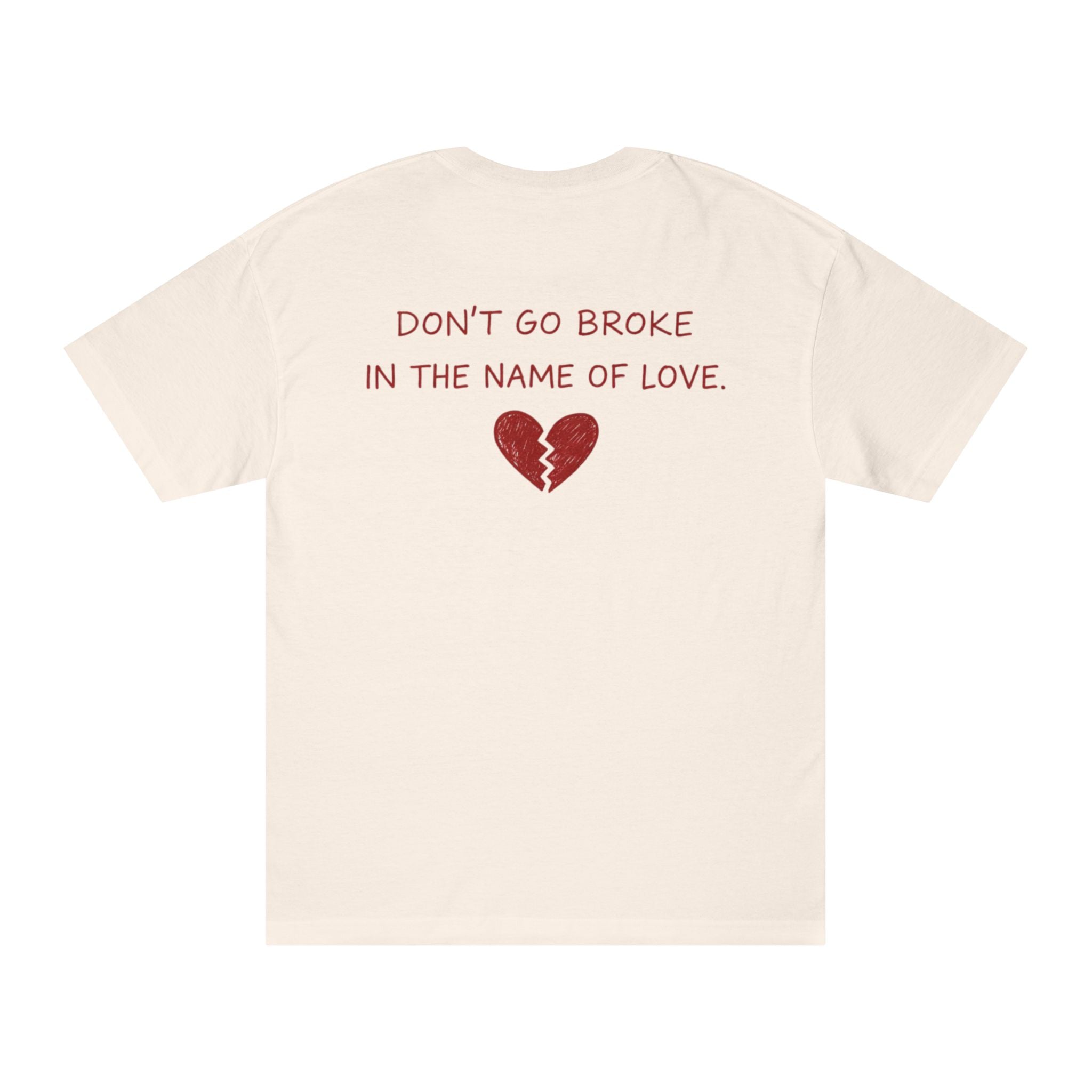 Don’t Go Broke in the Name of Love T‑Shirt