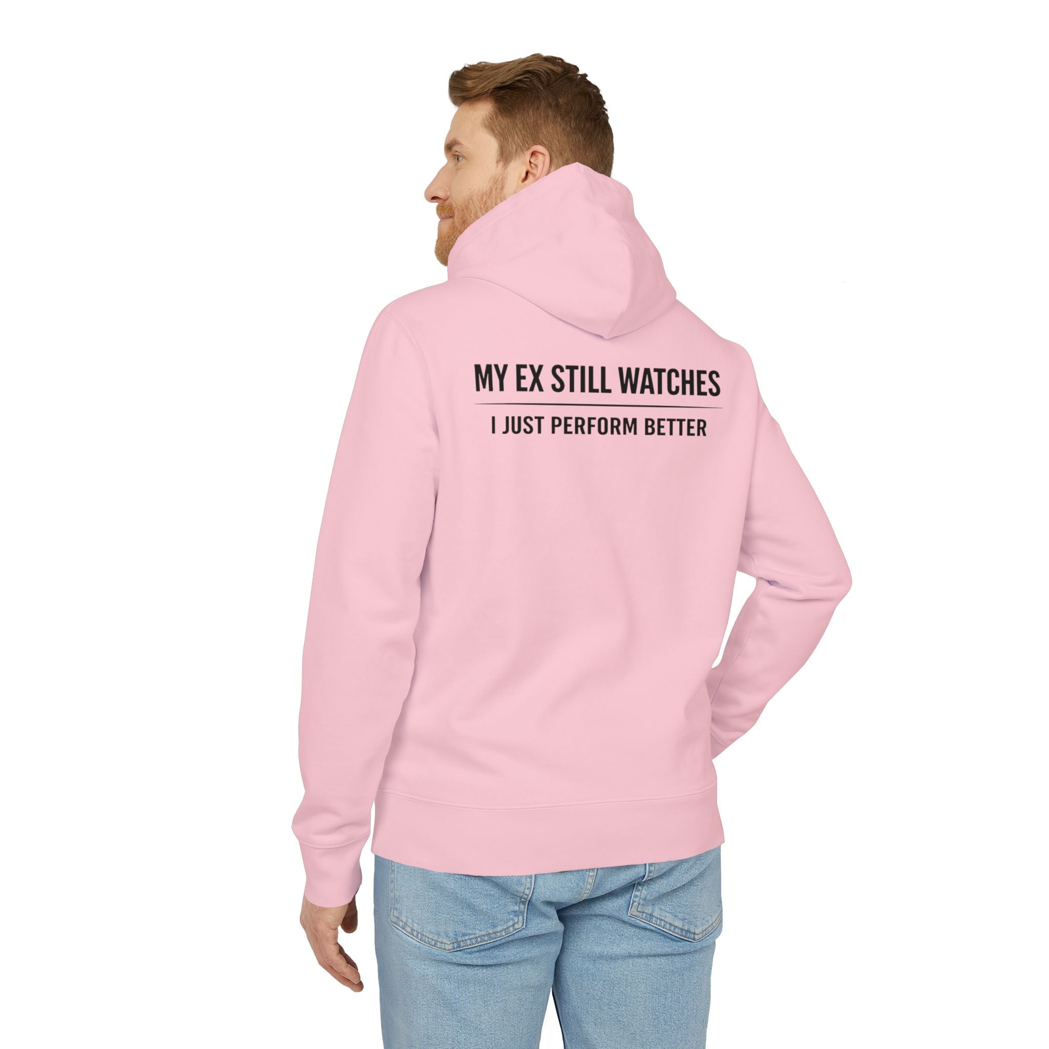 My Ex Still Watches I Just Perform Better Hoodie