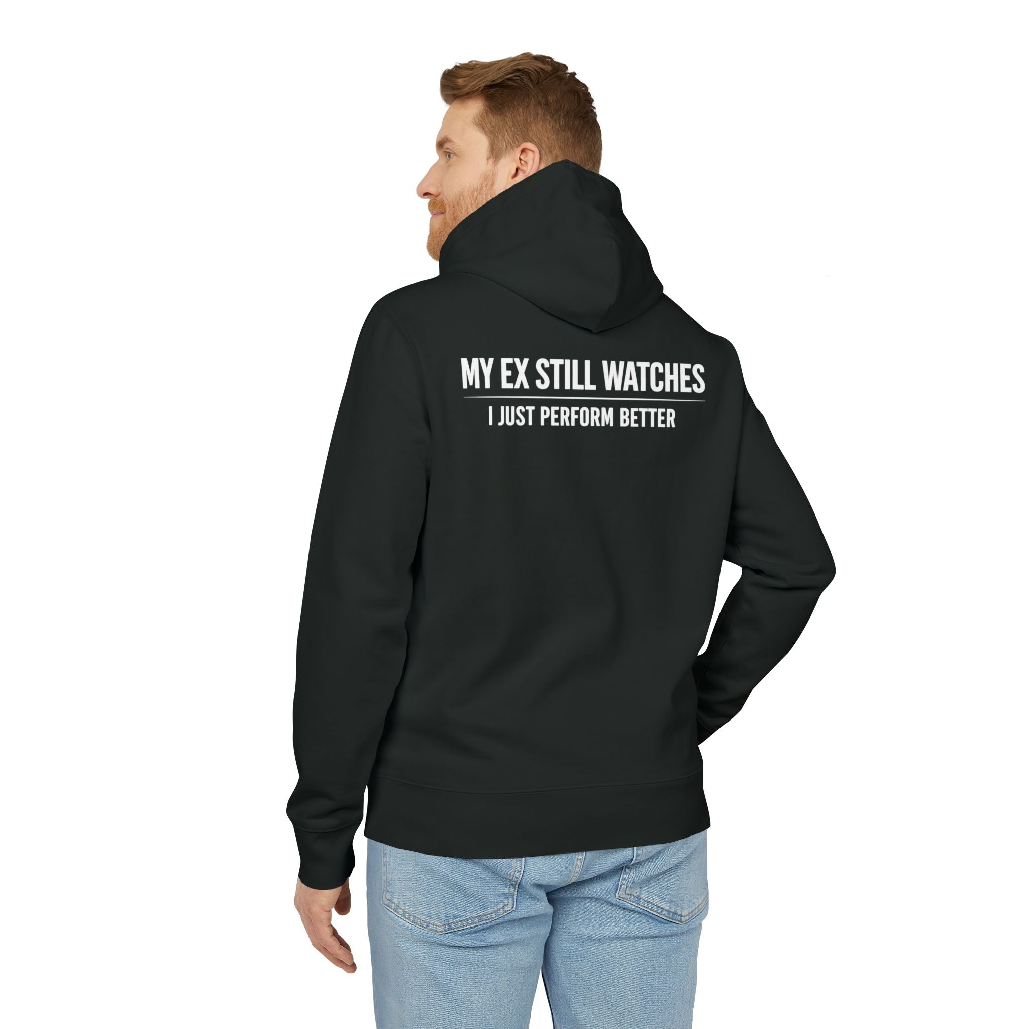 Hoodie — "My Ex Still Watches I Just Perform Better" Graphic Pullover