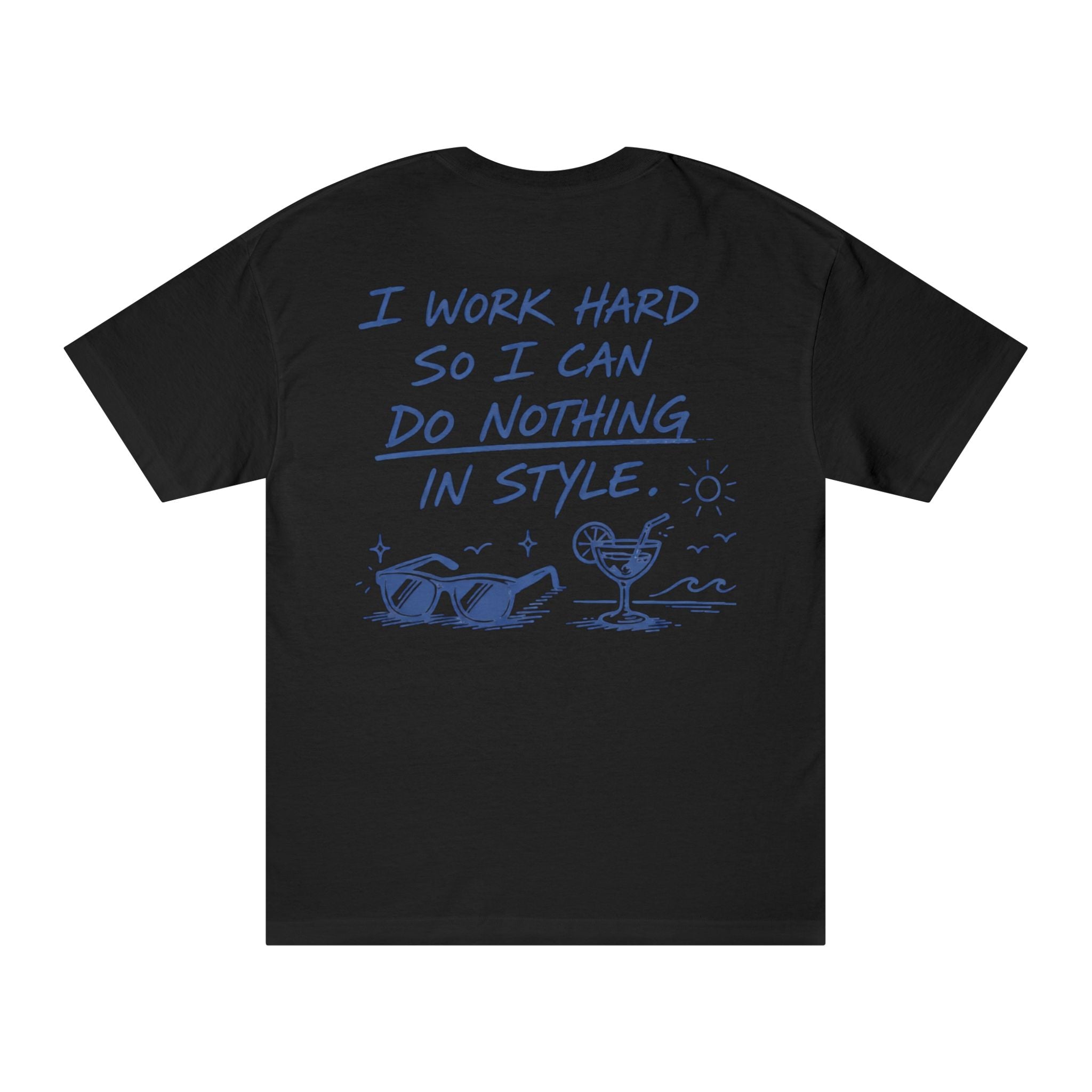 I Work Hard So I Can Do Nothing In Style T-Shirt