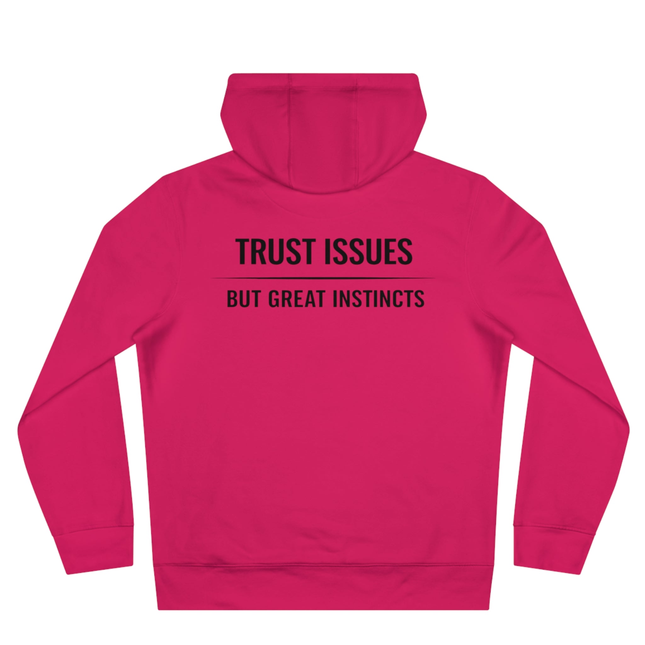 Trust Issues Hoodie — "Trust Issues But Great Instincts" Minimal Graphic Hooded Sweatshirt