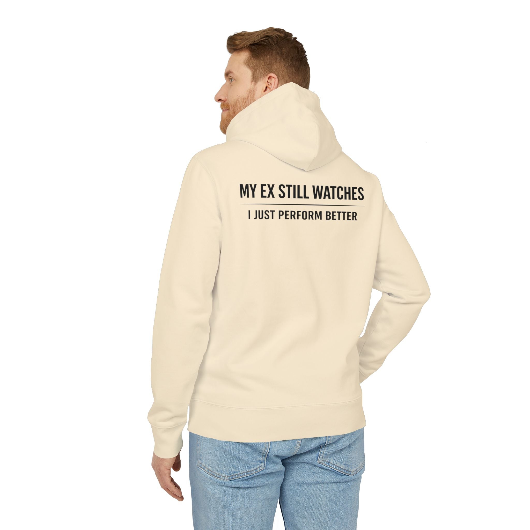 My Ex Still Watches I Just Perform Better Hoodie