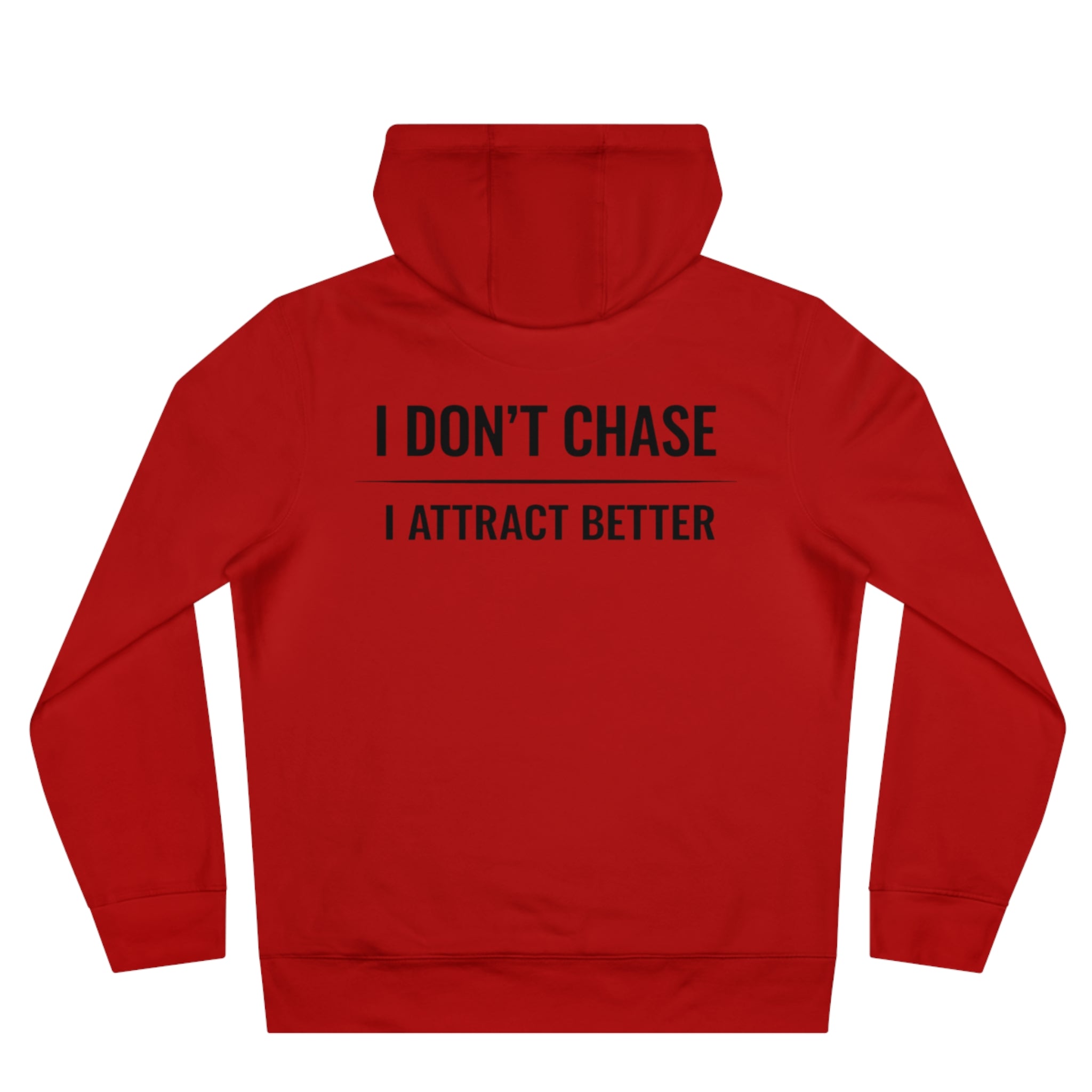 I Don’t Chase • King Hoodie — Motivational Pullover for Confident Men