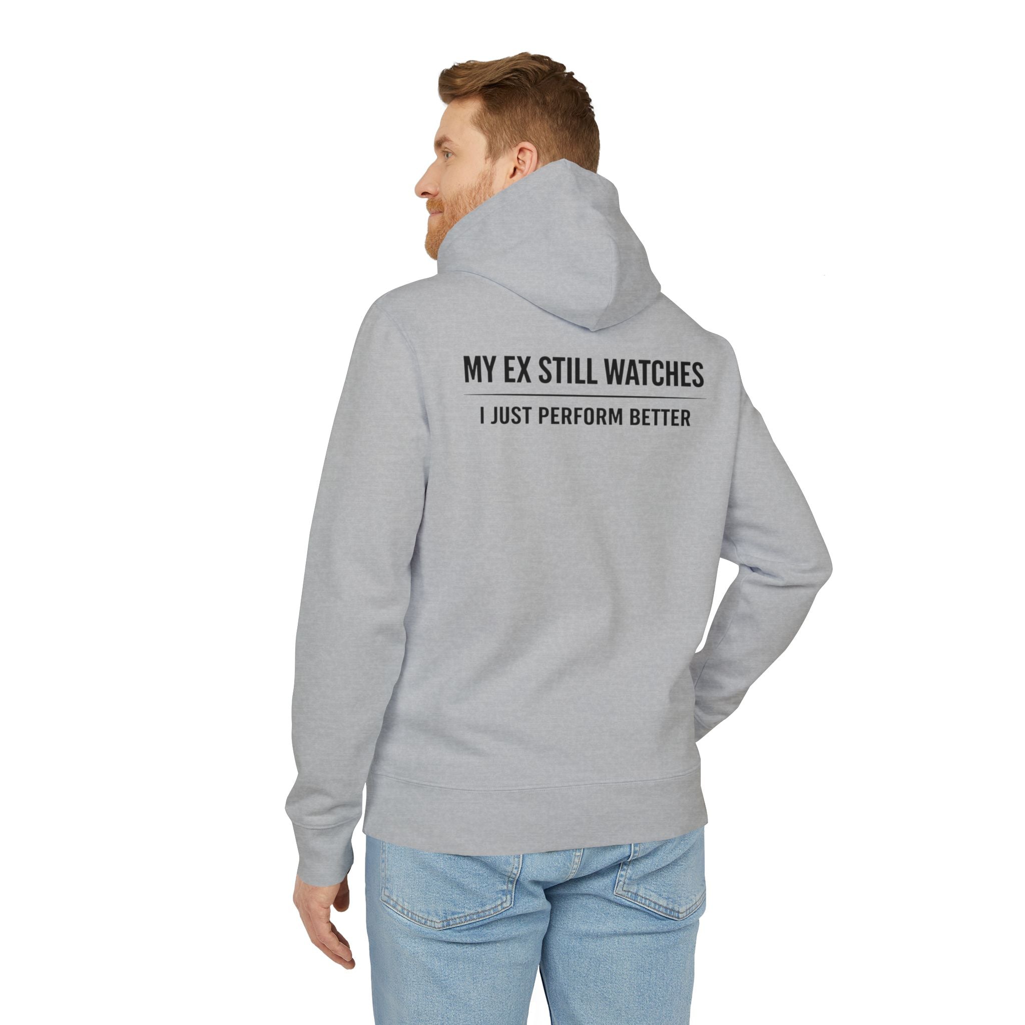 Hoodie — "My Ex Still Watches I Just Perform Better" Graphic Pullover