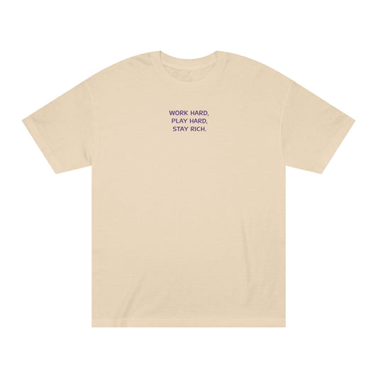 Work Hard Play Hard Stay Rich T-Shirt