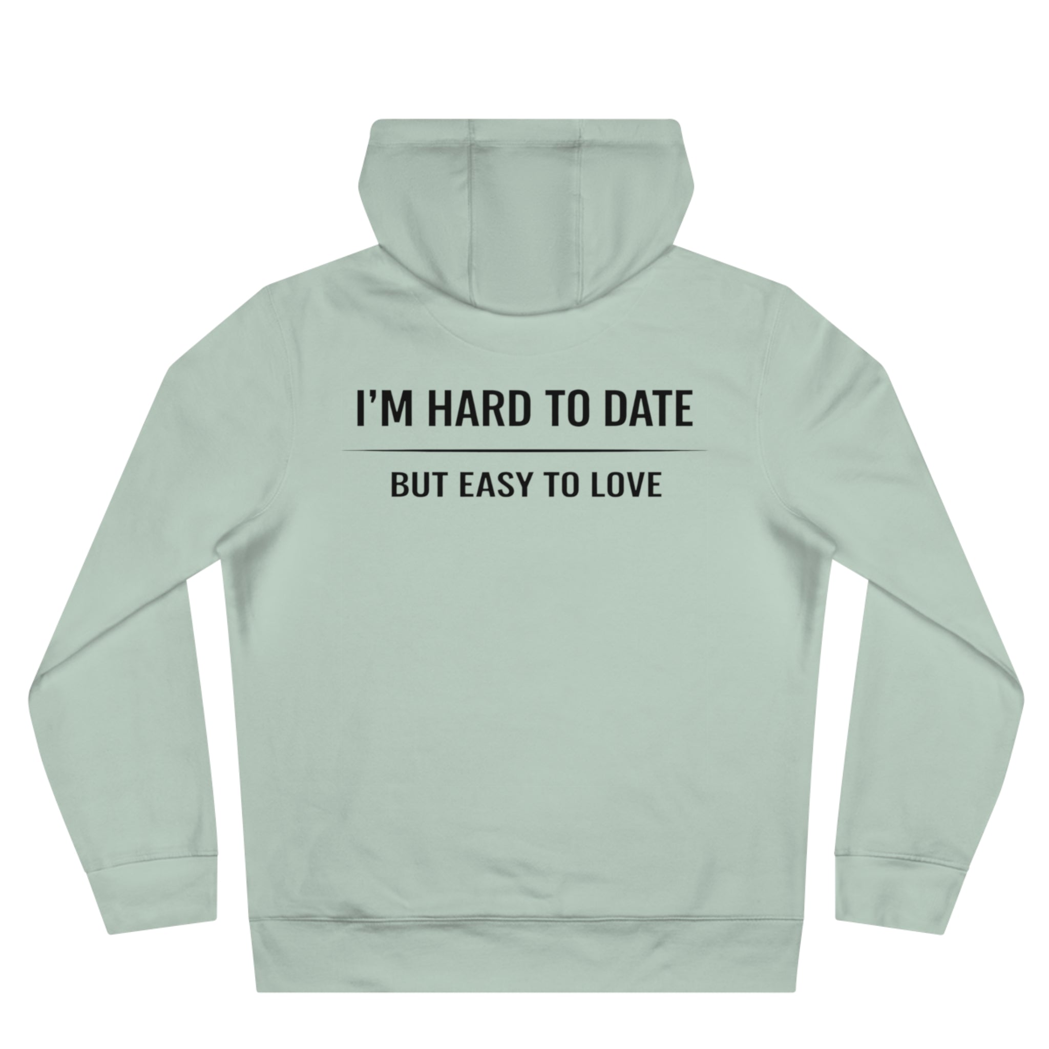 Hard to Date Hoodie — "I'm Hard to Date, But Easy to Love" Graphic Hoodie