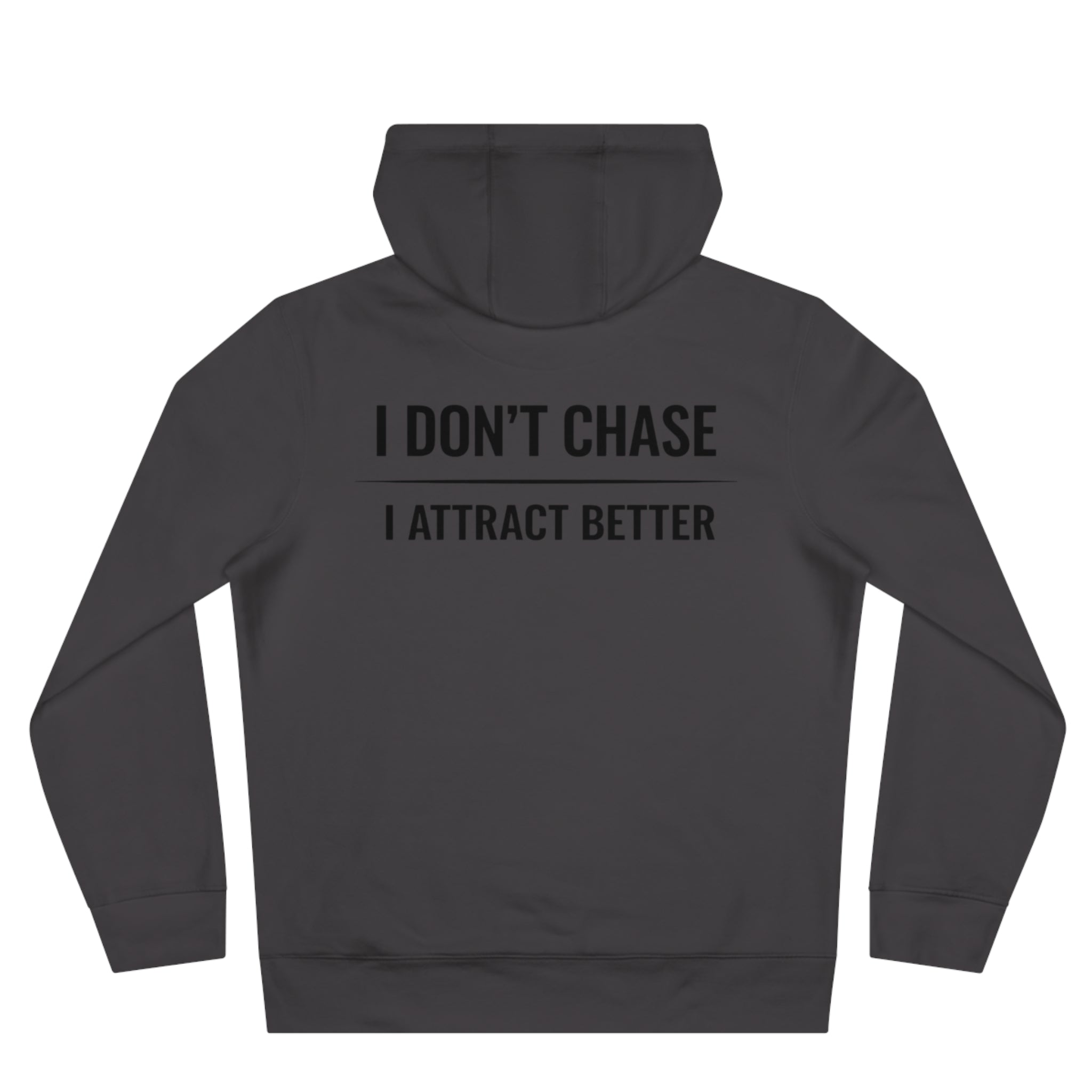 I Don’t Chase • King Hoodie — Motivational Pullover for Confident Men