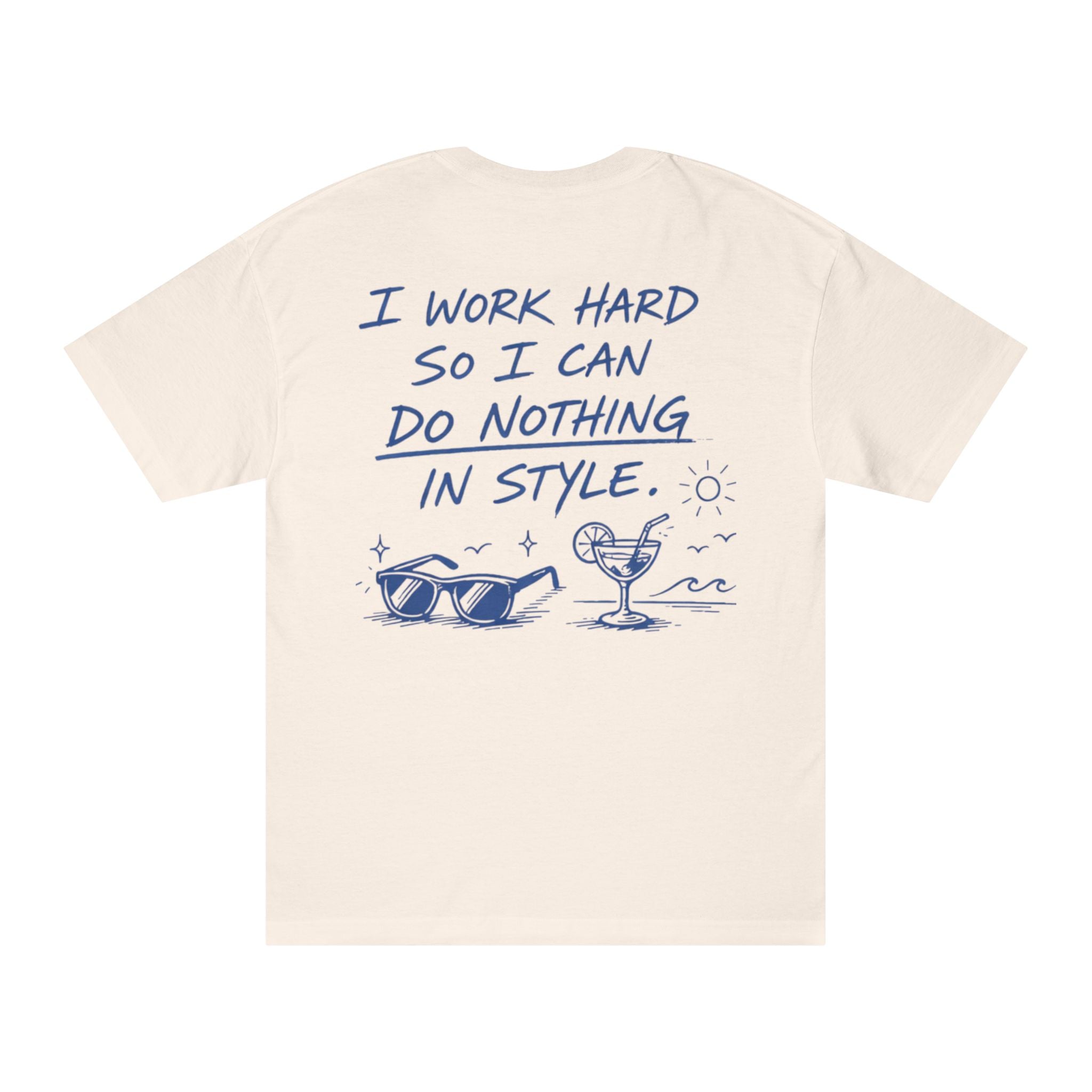 I Work Hard So I Can Do Nothing In Style T-Shirt