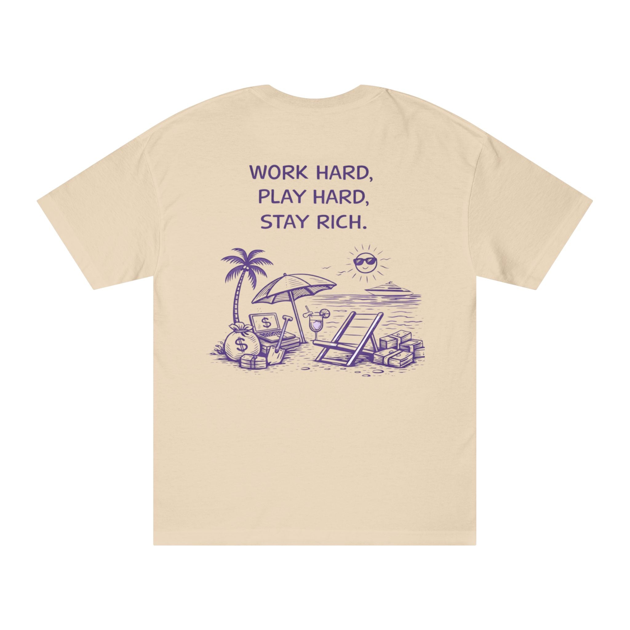 Work Hard Play Hard Stay Rich T-Shirt