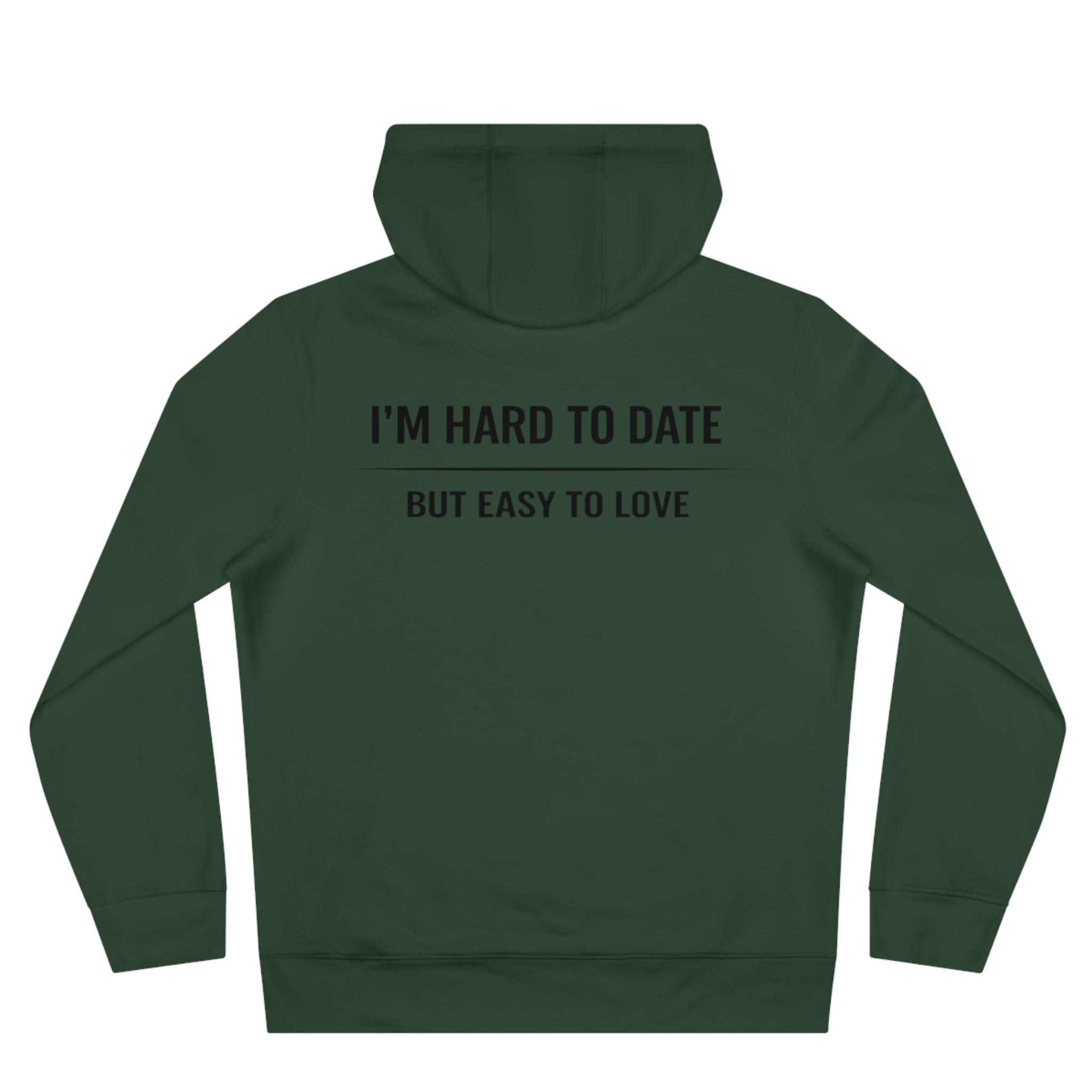 Hard to Date Hoodie — "I'm Hard to Date, But Easy to Love" Graphic Hoodie